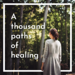 A thousand paths of healing